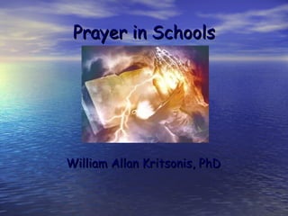 Prayer in SchoolsPrayer in Schools
William Allan Kritsonis, PhDWilliam Allan Kritsonis, PhD
 