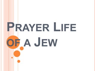 PRAYER LIFE
OF A JEW
 