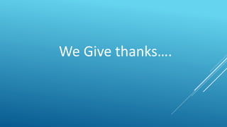 We Give thanks….
 