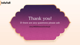 Thank you!
If there are any questions please ask
siraj.3462@beaconite.edu.pk
InfoTell
 