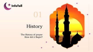 History
The History of prayer
How did it Begin?
01
InfoTell
 