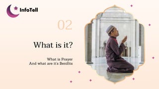What is it?
What is Prayer
And what are it’s Benifits
02
InfoTell
 