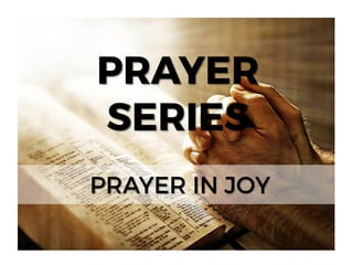 Prayer series - Prayer in Joy