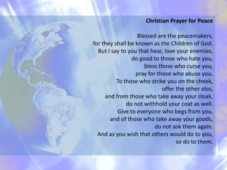 Christian Prayer for Peace<br />Blessed are the peacemakers,<br />for they shall be known as the Children of God.<br />But...