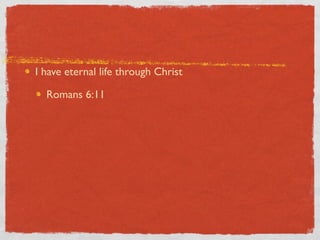 I am joint heir wiht Christ

  Romans 8:17
 
