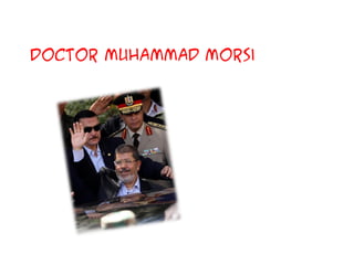 Doctor Muhammad Morsi
 