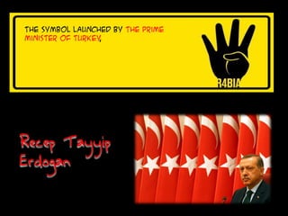 The symbol Launched by the Prime
Minister of Turkey,
Recep Tayyip
Erdogan
 