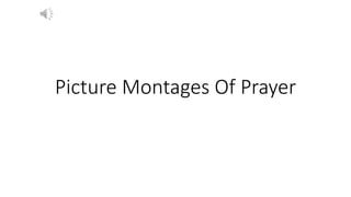 Picture Montages Of Prayer
 