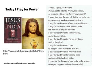 Today I Pray for Power




http://www.english.emory.edu/Bahri/Chris.
html



Ken Lans, excerpt from Princess Muchado
 