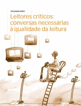 25Instituto C&A - Prazer em Ler
Leitores críticos:
conversas necessárias
à qualidade da leitura
SEGUNDA PARTE
 