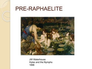 PRE-RAPHAELITE
JW Waterhouse
Hylas and the Nymphs
1896
 