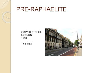 PRE-RAPHAELITE
GOWER STREET
LONDON
1848
THE GEM
 