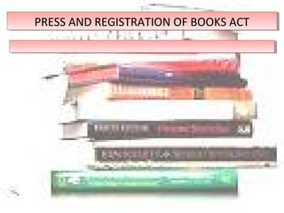 PRESS AND REGISTRATION OF BOOKS ACTPRESS AND REGISTRATION OF BOOKS ACT
 
