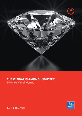 THE GLOBAL DIAMOND INDUSTRY
Lifting the Veil of Mystery
 