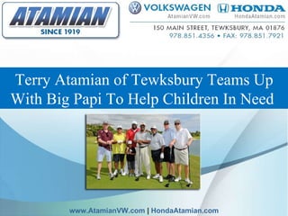 Terry Atamian of Tewksbury Teams Up With Big Papi To Help Children In Need   www.AtamianVW.com  |  HondaAtamian.com 