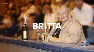BRITTA
111.000.000 kr.
Kriminelle
 
