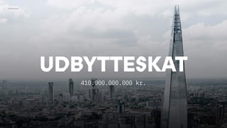 UDBYTTESKAT
410.000.000.000 kr.
Kriminelle
 