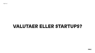 VALUTAER ELLER STARTUPS?
Døgnflue?
 