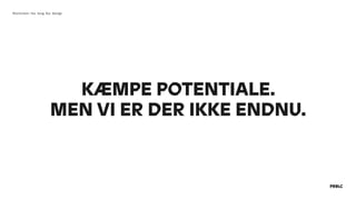 KÆMPE POTENTIALE.
MEN VI ER DER IKKE ENDNU.
Blockchain har brug for design
 