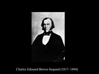 Charles Edouard Brown Sequard (1817- 1894) 