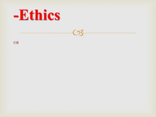 

-Ethics
 