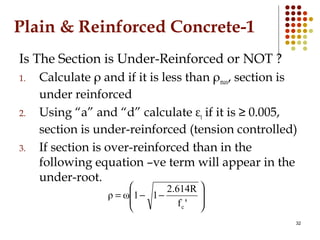 Plain & Reinforced Concrete-1
Is The Section is Under-Reinforced or NOT ?
1. Calculate ρ and if it is less than ρmax, sect...
