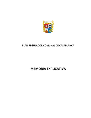 PLAN REGULADOR COMUNAL DE CASABLANCA
MEMORIA EXPLICATIVA
 