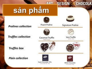 sản phẩm
Pralines collection


Truffles collection


Truffles box


Plain collection
 