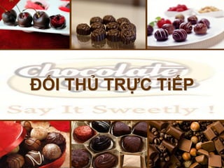 ĐỐI THỦ TRỰC TiẾP
 