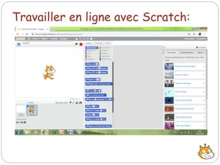 Travailler en ligne avec Scratch:
7
 