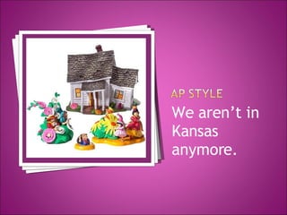 <ul><li>We aren’t in Kansas anymore. </li></ul>