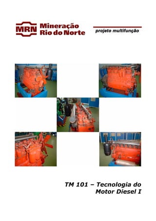 TM 101 – Tecnologia do
Motor Diesel I
 