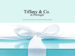 Tiffany & Co.  in Portugal  Chen-Chen Ho, Mandi Lu, Marie Nicolini, & Zeenat Rasheed 