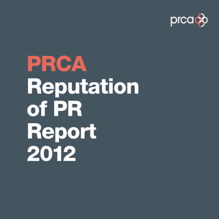 PRCA
Reputation
of PR
Report
2012
 