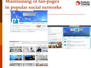 Maintaining of fan-pages
in popular social networks
 
