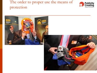 The order to proper use the means of
protection
 