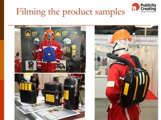 Filming the product samples
 