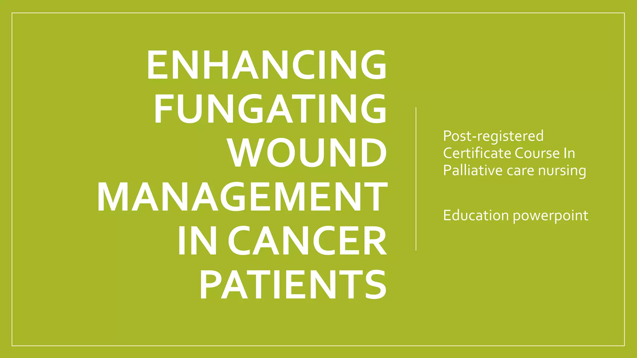 Malignant fungating wound education ppt PPT