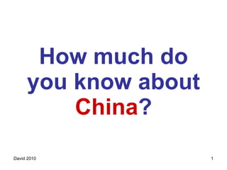 How much do you know about  China ? 