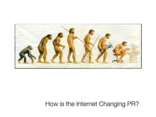 How is the Internet Changing PR?
 