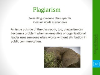 Plagiarism
Presenting someone else’s specific
ideas or words as your own
An issue outside of the classroom, too, plagiarism can
become a problem when an executive or organizational
leader uses someone else’s words without attribution in
public communication.
Kelleher,PublicRelations,1e
OxfordUniversityPress
12
 