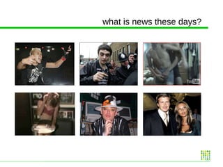 what is news these days? 