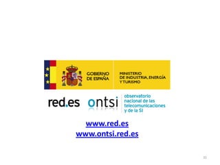 www.red.es
www.ontsi.red.es

                   31
 