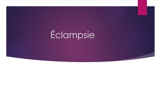 Éclampsie
 
