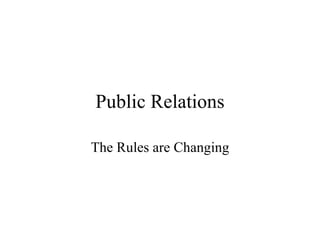 Public Relations The Rules are Changing 