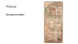 Pintura
Decoração dos Códices
 