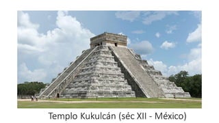 Templo Kukulcán (séc XII - México)
 