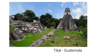 Tikal - Guatemala
 