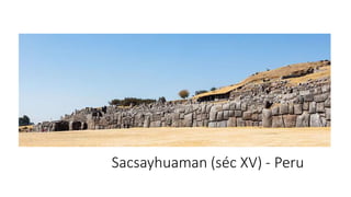Sacsayhuaman (séc XV) - Peru
 