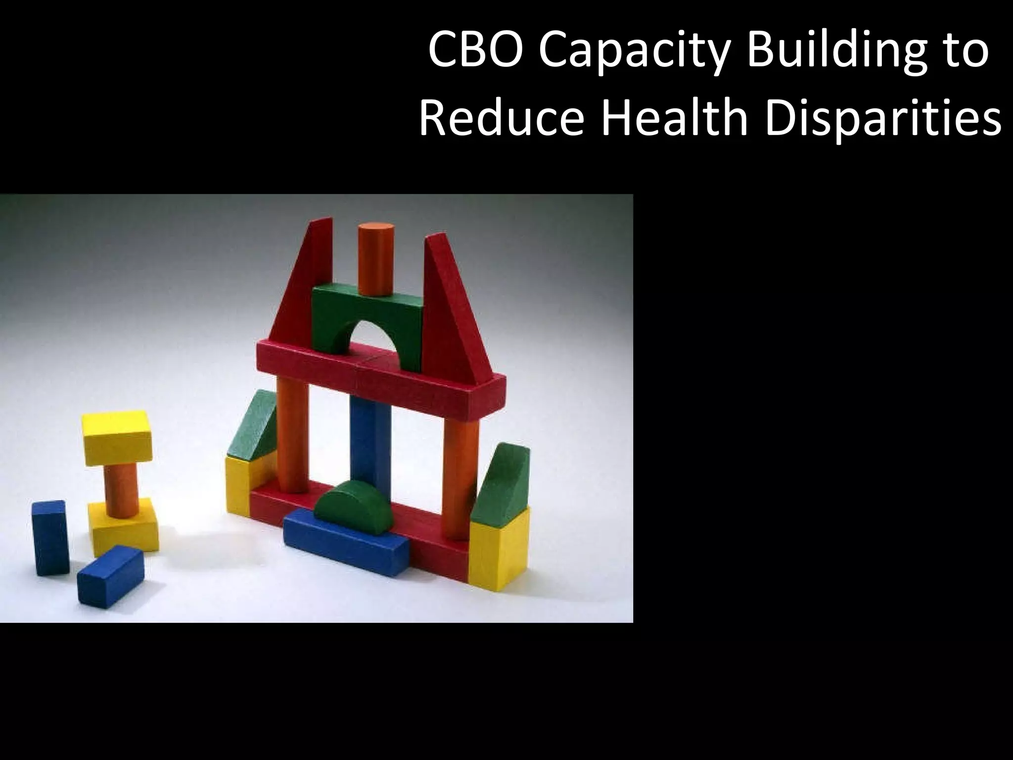CBO Capacity Building to  Reduce Health Disparities 